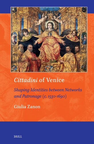 Cittadini of Venice: Shaping Identities Between Networks and Patronage (C. 1530-1690)