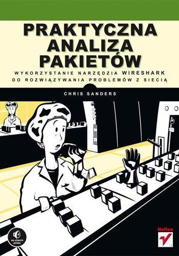 Praktyczna analiza pakietów. Wykorzystanie narzędzia Wireshark do rozwiązywania problemów z siecią