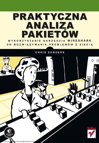 Praktyczna analiza pakietów. Wykorzystanie narzędzia Wireshark do rozwiązywania problemów z siecią