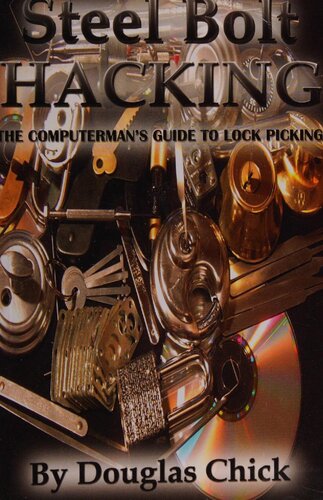 Steel Bolt Hacking: The Computerman's Guide to Lock Picking