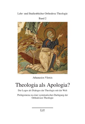 Theologia als Apologia?: Der Logos als Dialogos der Theologie mit der Welt. Prolegomena zu einer systematischen Darlegung der Orthodoxen Theologie