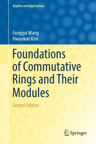 Foundations of Commutative Rings and Their Modules (Algebra and Applications, 31)