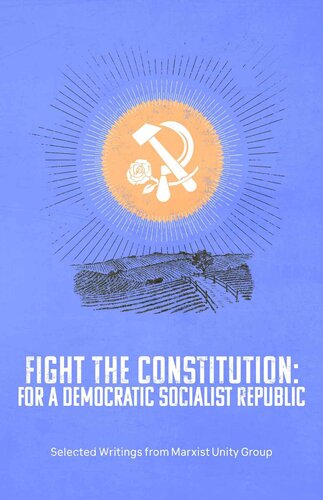 Fight the Constitution: For a Democratic Socialist Republic - Selected Writings from Marxist Unity Group