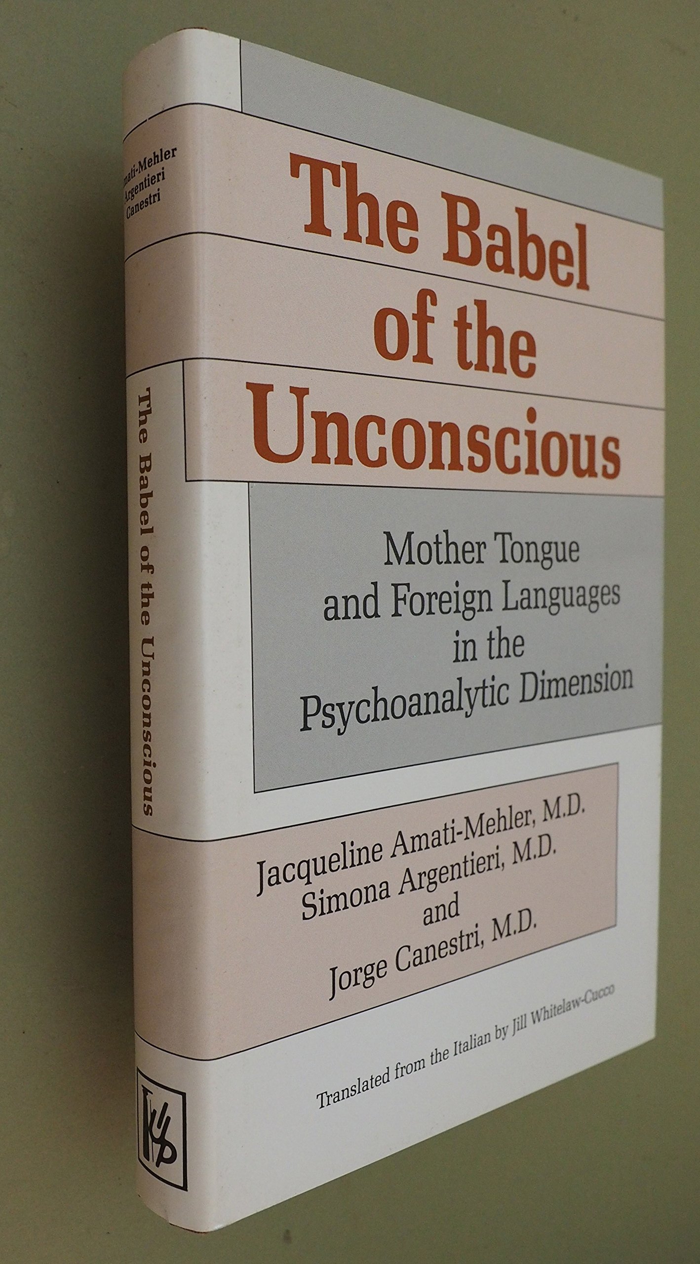 The Babel of the Unconscious: Mother Tongue and Foreign Languages in the Psychoanalytic Dimension