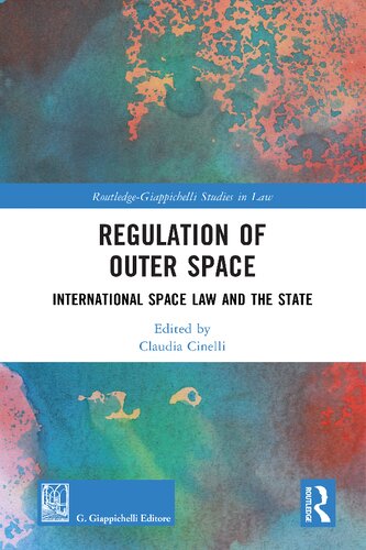 Regulation of Outer Space: International Space Law and the State