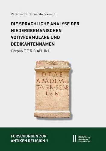 Fontes epigraphici religionum Celticarum antiquarum II. Provincia Germania inferior. Teilband 1. Die sprachliche Analyse der niedergermanischen Votivformulare und Dedikantennamen