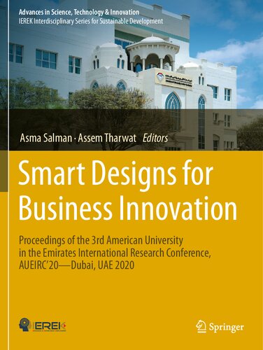 Smart Designs for Business Innovation: Proceedings of the 3rd American University in the Emirates International Research Conference, AUEIRC’20―Dubai, ... in Science, Technology & Innovation)