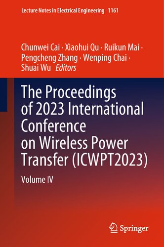 The Proceedings of 2023 International Conference on Wireless Power Transfer (ICWPT2023): Volume IV (Lecture Notes in Electrical Engineering, 1161)