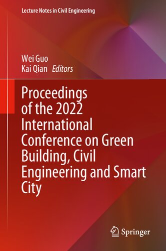 Proceedings of the 2022 International Conference on Green Building, Civil Engineering and Smart City (Lecture Notes in Civil Engineering, 211)