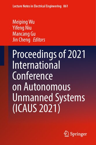 Proceedings of 2021 International Conference on Autonomous Unmanned Systems (ICAUS 2021) (Lecture Notes in Electrical Engineering, 861)