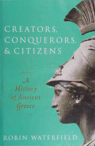Creators, Conquerors, and Citizens: A History of Ancient Greece
