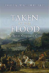 Taken at the Flood: The Roman Conquest of Greece