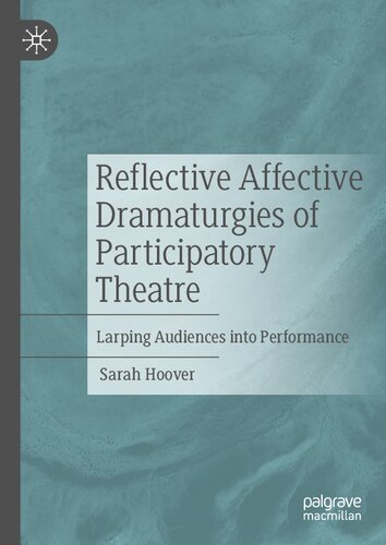 Reflective Affective Dramaturgies of Participatory Theatre: Larping Audiences into Performance