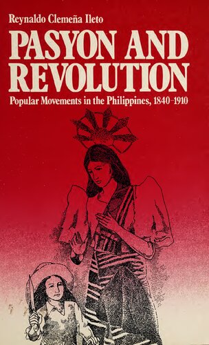 Pasyon and Revolution: Popular Movements in the Philippines, 1840-1910