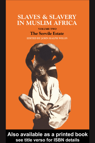 Slaves and Slavery in Africa: The Servile Estate (Slaves & Slavery in Muslim Africa)
