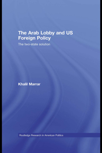 The Arab Lobby and US Foreign Policy (Routledge Research in American Politics)