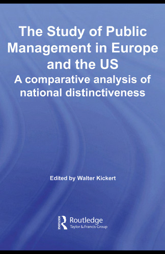 The Study of Public Management in Europe and the US: A Competitive Analysis of National Distinctiveness (Routledge Studies in Public Management)