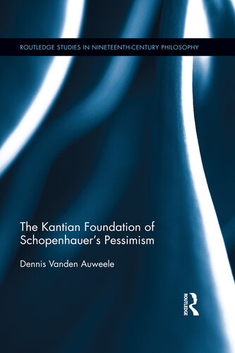 The Kantian Foundation of Schopenhauer’s Pessimism