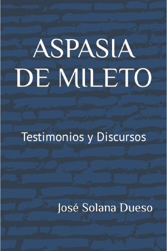 Aspasia de Mileto. Testimonios y discursos