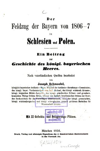 Der Feldzug der Bayern von 1806-7 in Schlesien und Polen. Ein Beitrag zur Geschichte des königl. bayerischen Heeres. Nach vaterländischen Quellen bearbeitet