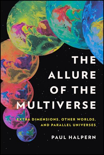 The Allure of the Multiverse: Extra Dimensions, Other Worlds, and Parallel Universes