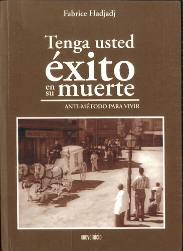 Tenga usted éxito en su muerte. Anti-método para vivir