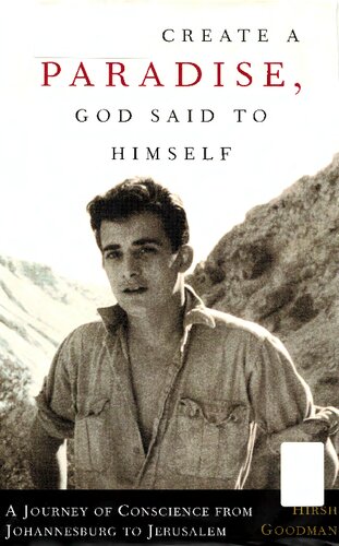 Let Me Create A Paradise, God Said To Himself: A Journey Of Conscience From Johannesburg To Jerusalem
