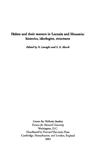 Helots and The Masters in Laconia and Messenia: Histories, Ideologies, Structures