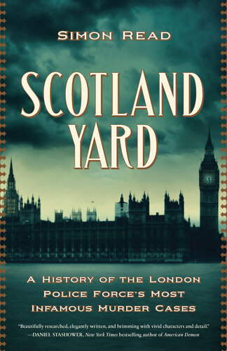 Scotland Yard : A History of the London Police Force's Most Infamous Murder Cases