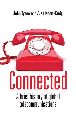 Connected - A Brief History of Global Telecommunications