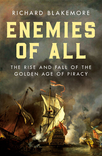 Enemies of All - The Rise and Fall of the Golden Age of Piracy