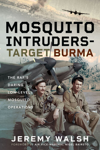Mosquito Intruders - Target Burma - The RAF’s Daring Low-Level Mosquito Operations