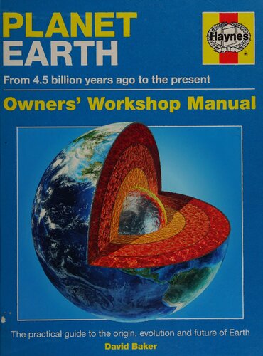 Haynes Planet Earth Owners Workshop Manual: From 4.5 Billion Years Ago to the Present