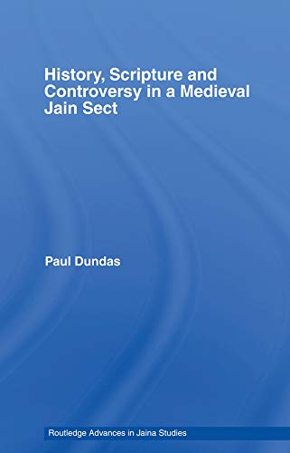 History, Scripture and Controversy in a Medieval Jain Sect