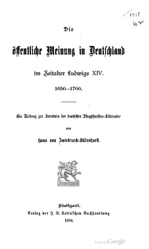 Die öffentliche Meinung in Deutschland im Zeitalter Ludwigs XIV. 62 1650-1700. Ein Beitrag zur Kenntnis der deutschen Flugschriften-Litteratur
