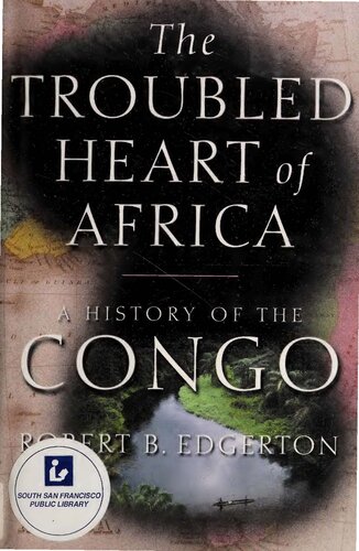 The Troubled Heart of Africa: A History of the Congo