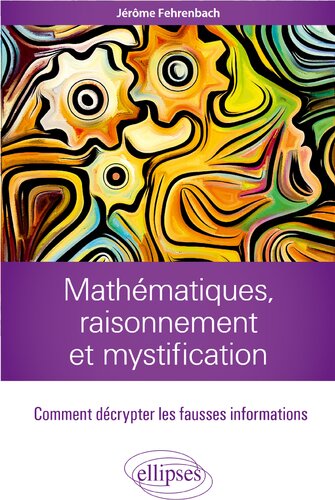 Mathématiques, raisonnement et mystification: comment décrypter les fausses informations
