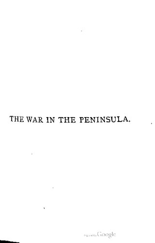 The War in the Peninsula, and Wellington's Campaigns in France and Belgium