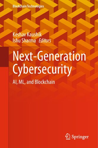 Next-Generation Cybersecurity: AI, ML, and Blockchain (Blockchain Technologies)