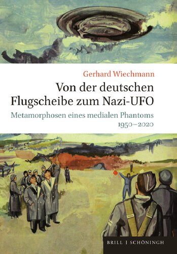 Von der deutschen Flugscheibe zum Nazi-UFO: Metamorphosen eines medialen Phantoms 1950–2020