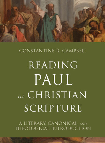 Reading Paul as Christian Scripture: A Literary, Canonical, and Theological Introduction