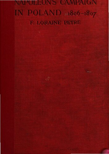 Napoleon's Polish Campaign, 1806-7: A Military History of Napoleon's First War with Russia, Verified from Unpublished Official Documents