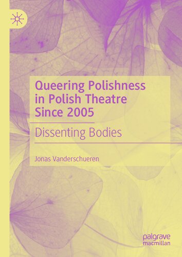 Queering Polishness in Polish Theatre Since 2005: Dissenting Bodies