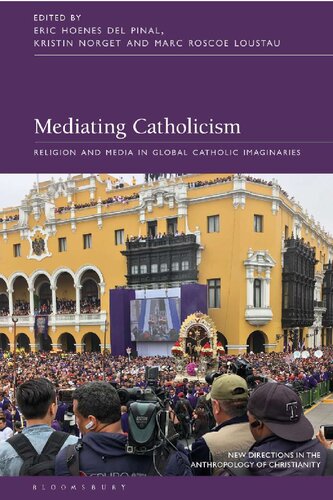 Mediating Catholicism - Religion and Media in Global Catholic Imaginaries