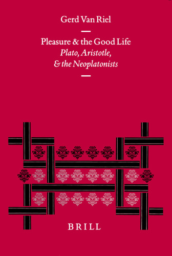 Pleasure and the Good Life: Plato, Aristotle, and the Neoplatonists