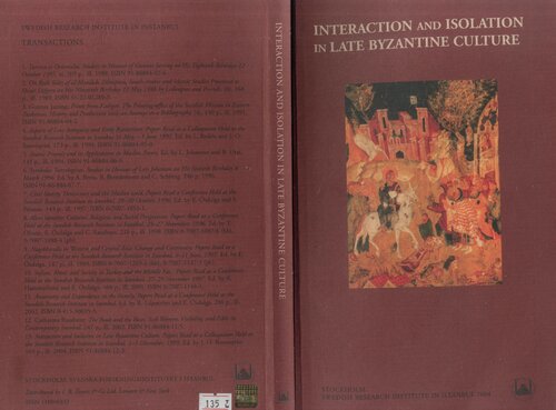 Interaction and Isolation in Late Byzantine Culture. Papers Read at a Colloquium Held at the Swedish Research Institute in Istanbul, 1–5 December, 1999