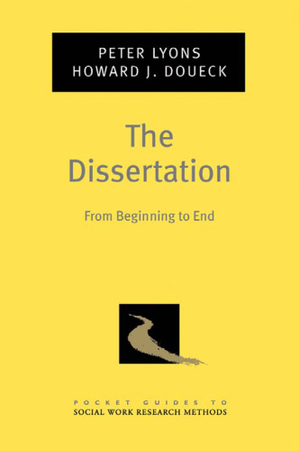 The Dissertation: From Beginning to End (Pocket Guides to Social Work Research Methods)