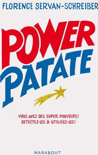 Power Patate. Ce que la science nous apprend pour détecter et utiliser nos superpouvoirs