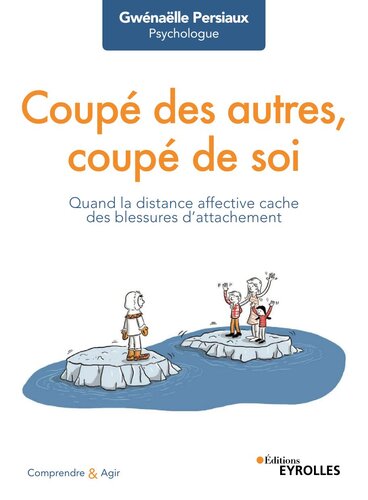 Coupé des autres, coupé de soi : Quand la distance affective cache des blessures d'attachement