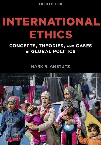 International Ethics: Concepts, Theories, and Cases in Global Politics